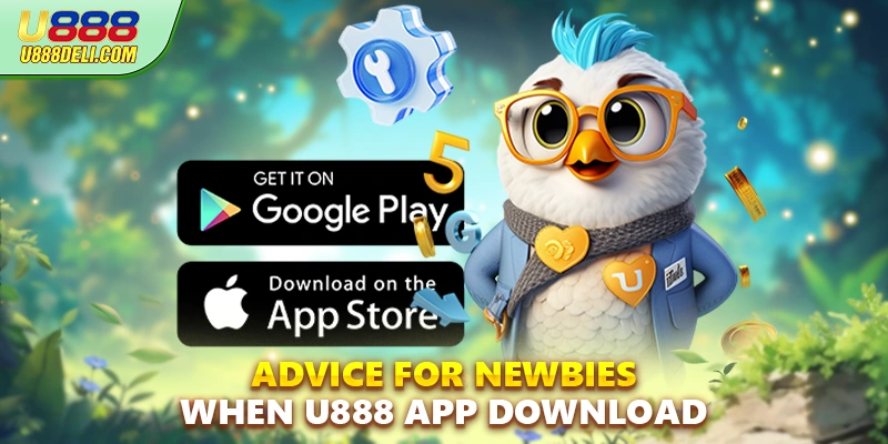 Advice for newbies when U888 App Download