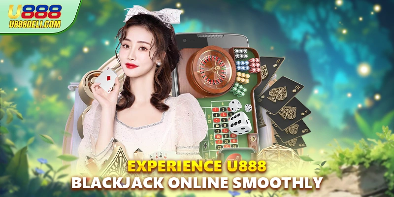 Experience U888 Blackjack online smoothly