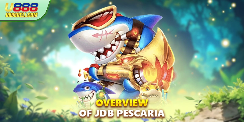 Overview of JDB Pescaria