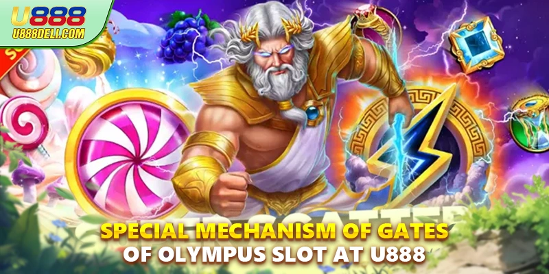 Special mechanism of Gates of Olympus Slot at U888