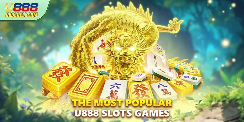 The most popular U888 slots games